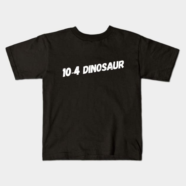 10-4 Dinosaur Kids T-Shirt by Forever December
